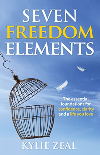 Seven Freedom Elements The Essential Foundations for Confidence, Clarity and a  [Paperback]