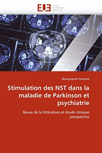 Stimulation Des Nst Dans La Maladie De Parkinson Et Psychiatrie Revue De La Lit [Paperback]