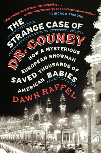 The Strange Case of Dr. Couney: How a Mysterious European Showman Saved Thousand [Paperback]