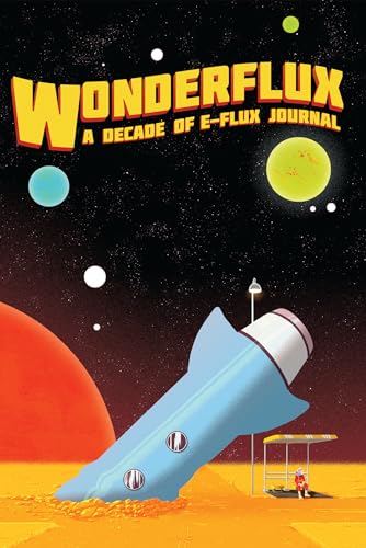 Wonderflux: A Decade of e-flux Journal [Paperback]