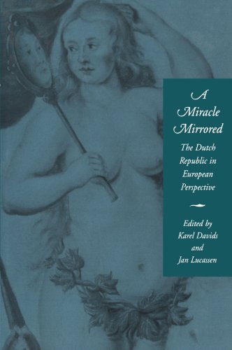 A Miracle Mirrored The Dutch Republic in European Perspective [Paperback]