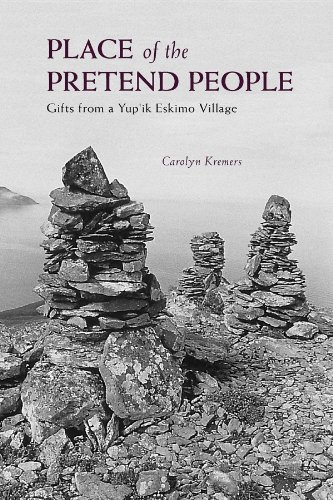 Place of the Pretend People: Gifts from a Yup'ik Village [Paperback]