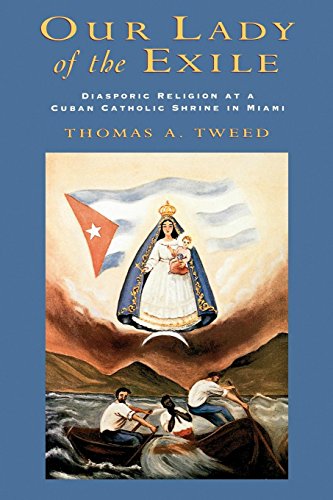 Our Lady of the Exile Diasporic Religion at a Cuban Catholic Shrine in Miami [Paperback]