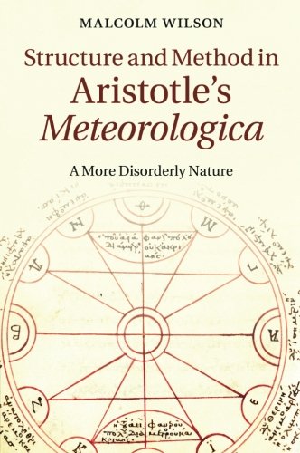 Structure and Method in Aristotle's Meteorologica A More Disorderly Nature [Paperback]