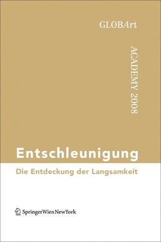 Entschleunigung  Die Entdeckung der Langsamkeit GLOBArt Academy 2008 [Paperback]