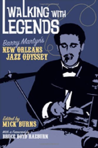 Walking With Legends: Barry Martyn's New Orleans Jazz Odyssey [Paperback]