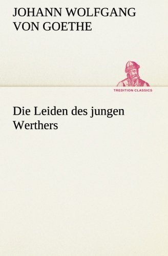 Die Leiden Des Jungen Werthers (tredition Classics) (german Edition) [Paperback]