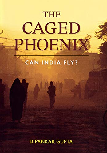 The Caged Phoenix Can India Fly [Hardcover]