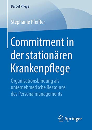 Commitment in der stationren Krankenpflege: Organisationsbindung als unternehme [Paperback]