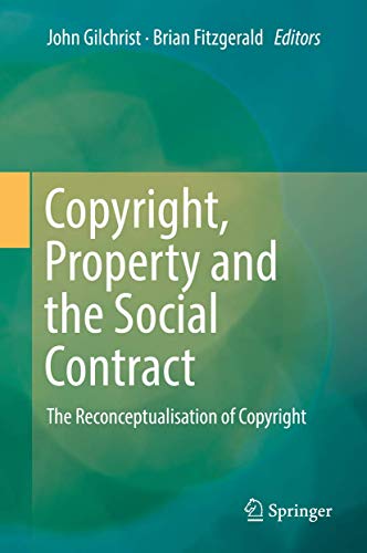 Copyright, Property and the Social Contract: The Reconceptualisation of Copyrigh [Hardcover]