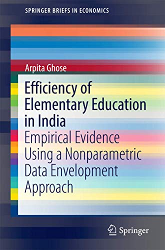 Efficiency of Elementary Education in India: Empirical Evidence Using a Nonparam [Paperback]