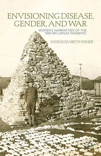 Envisioning Disease, Gender, and War: Women's Narratives of the 1918 Influenza P [Hardcover]