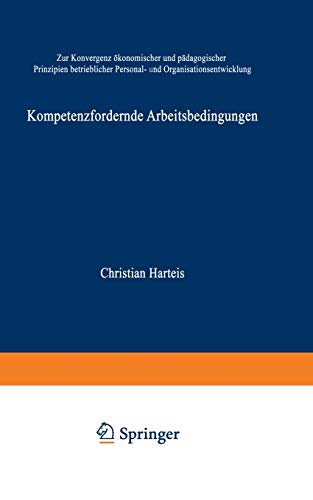 Kompetenzfrdernde Arbeitsbedingungen: Zur Konvergenz konomischer und pdagogis [Paperback]