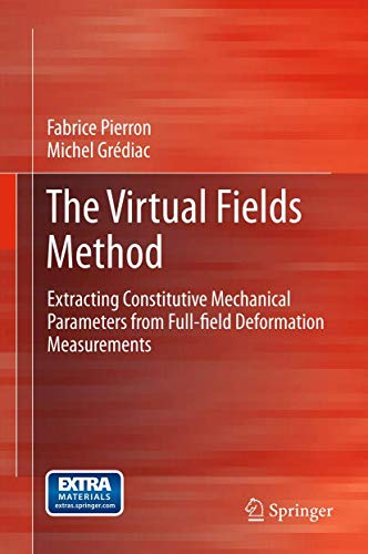 The Virtual Fields Method: Extracting Constitutive Mechanical Parameters from Fu [Hardcover]