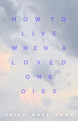 How to Live When a Loved One Dies: Healing Meditations for Grief and Loss [Paperback]