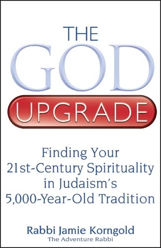 The God Upgrade: Finding Your 21st-Century Spirituality in Judaism's 5,000-Year- [Paperback]