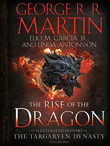 The Rise of the Dragon: An Illustrated History of the Targaryen Dynasty, Volume  [Hardcover]