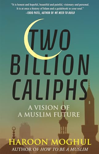 Two Billion Caliphs: A Vision of a Muslim Future [Paperback]