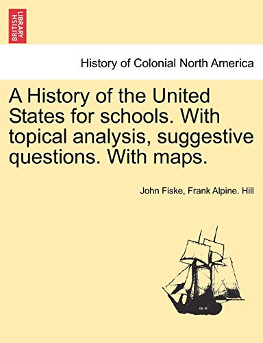 A History Of The United States For Schools. With Topical Analysis, Suggestive Qu [Paperback]