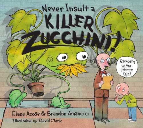 Never Insult a Killer Zucchini [Hardcover]