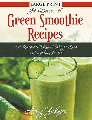 Get A Boost With Green Smoothie Recipes (large Print) 40+ Recipes To Trigger We [Paperback]