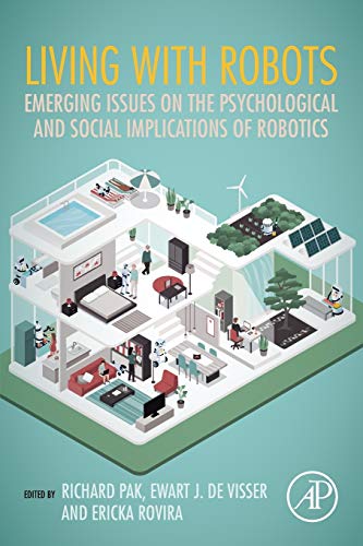 Living ith Robots Emerging Issues on the Psychological and Social Implications [Paperback]