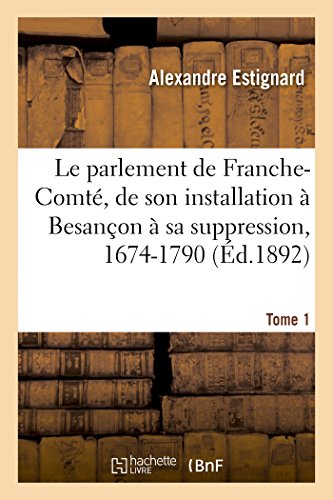 Parlement de Franche-Comt, de Son Installation  Besanon  Sa Suppression, 167 [Paperback]