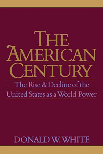 The American Century The Rise and Decline of the United States as a World Power [Paperback]