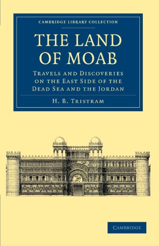 The Land of Moab Travels and Discoveries on the East Side of the Dead Sea and t [Paperback]