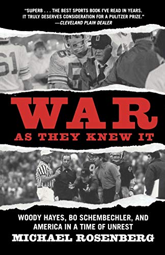 War As They Kne It Woody Hayes, Bo Schembechler, and America in a Time of Unre [Paperback]