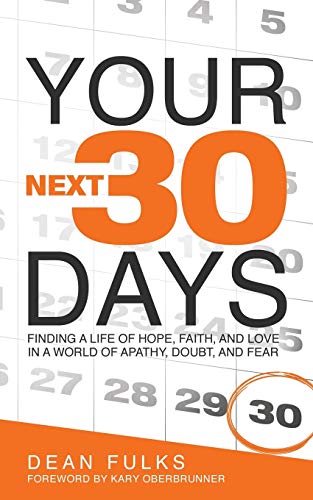 Your Next Thirty Days Finding A Life Of Faith, Hope, And Love In A World Of Apa [Paperback]