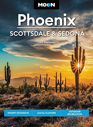 Moon Phoenix, Scottsdale & Sedona: Desert Getaways, Local Flavors, Outdoor R [Paperback]