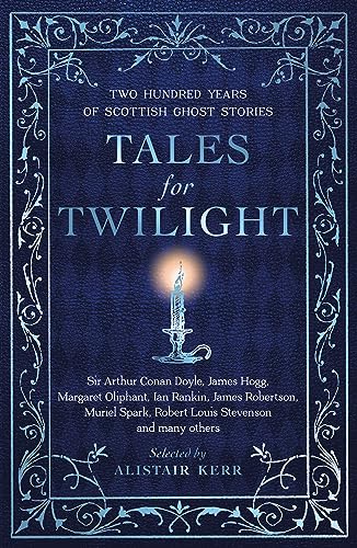 Tales for Twilight: Two Hundred Years of Scottish Ghost Stories [Paperback]