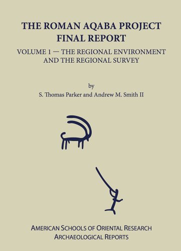 The Roman Aqaba Project Final Report, Volume 1: The Regional Environment and the [Hardcover]