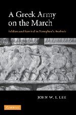 A Greek Army on the March Soldiers and Survival in Xenophon's Anabasis [Hardcover]