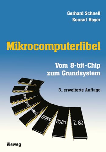 Mikrocomputerfibel: Vom 8-bit-Chip zum Grundsystem [Paperback]