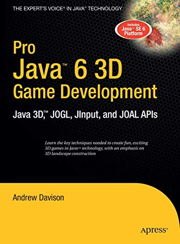 Pro Java 6 3D Game Development: Java 3D, JOGL, JInput and JOAL APIs [Hardcover]