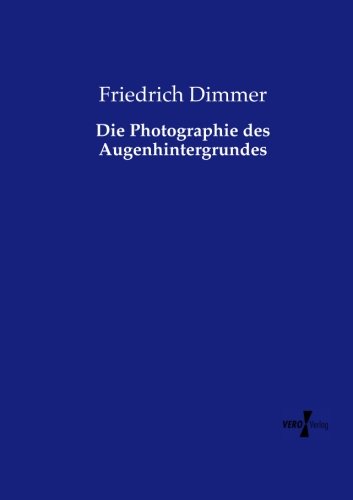 Die Photographie Des Augenhintergrundes (german Edition) [Paperback]