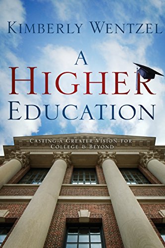 A Higher Education Casting A Greater Vision For College & Beyond [Paperback]