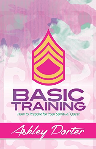 Basic Training Ho To Prepare For Your Spiritual Quest [Paperback]