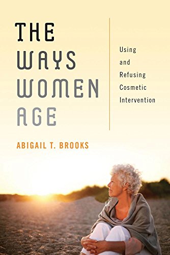 The Ways Women Age Using and Refusing Cosmetic Intervention [Hardcover]