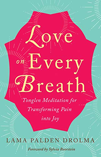 Love on Every Breath: Tonglen Meditation for Transforming Pain into Joy [Paperback]