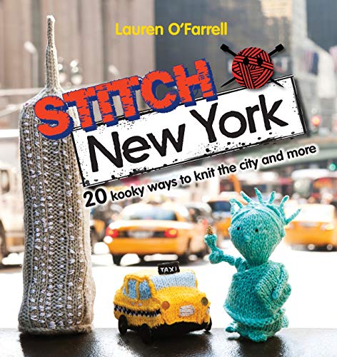 Stitch Ne York Over 20 kooky ays to knit the city and more [Paperback]