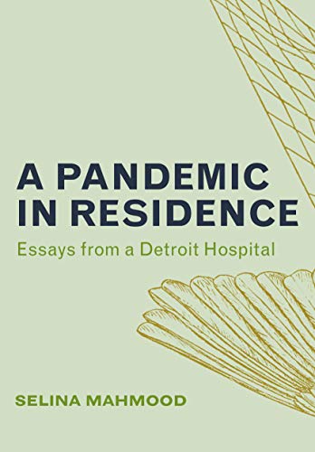 A Pandemic in Residence: Essays from a Detroi