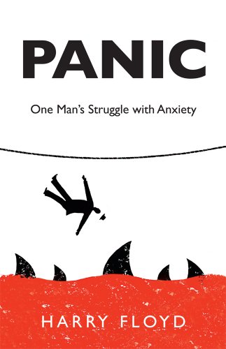 Panic One Man's Struggle With Anxiety [Paperback]