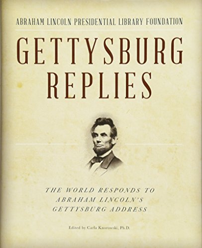 Gettysburg Replies: The World Responds to Abraham Lincolns Gettysburg Address [Hardcover]