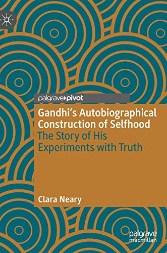 Gandhis Autobiographical Construction of Selfhood: The Story of His Experiments [Hardcover]