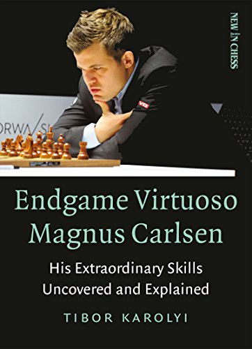 Endgame Virtuoso Magnus Carlsen: His Extraordinary Skills Uncovered and Explaine [Paperback]