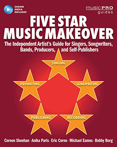 Five Star Music Makeover: The Independent Artist's Guide for Singers, Songwriter [Mixed media product]