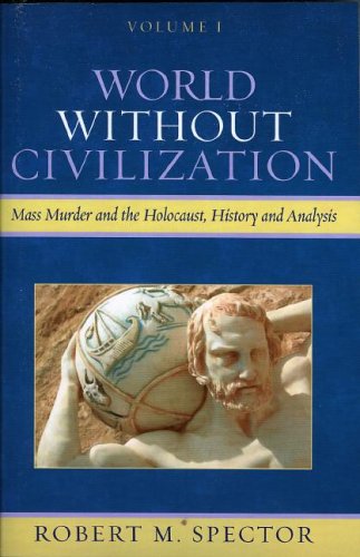 World Without Civilization: Mass Murder and the Holocaust, History, and Analysis [Paperback]